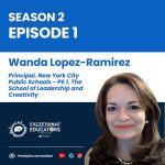 Leading Urban Schools with Purpose: Wanda Lopez-Ramirez on Culture, Community, and Equity in Education