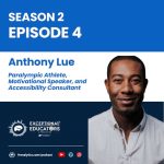 Redefining Disability Narratives: Anthony Lue on Inclusion, Advocacy, and Empowering Youth