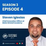 Failing Forward: How Steve Iglesias Builds Future-Ready Schools that Prepare Students for the Unknown